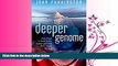 Popular Book The Deeper Genome: Why there is more to the human genome than meets the eye