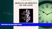 For you Molecular Biology of the Gene (4th Edition)