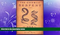 For you The Cosmic Serpent: DNA and the Origins of Knowledge