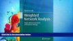 For you Weighted Network Analysis: Applications in Genomics and Systems Biology