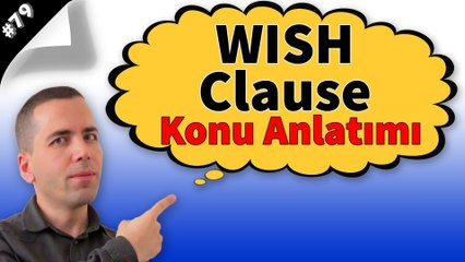 Wish Clause Konu Anlatımı #79