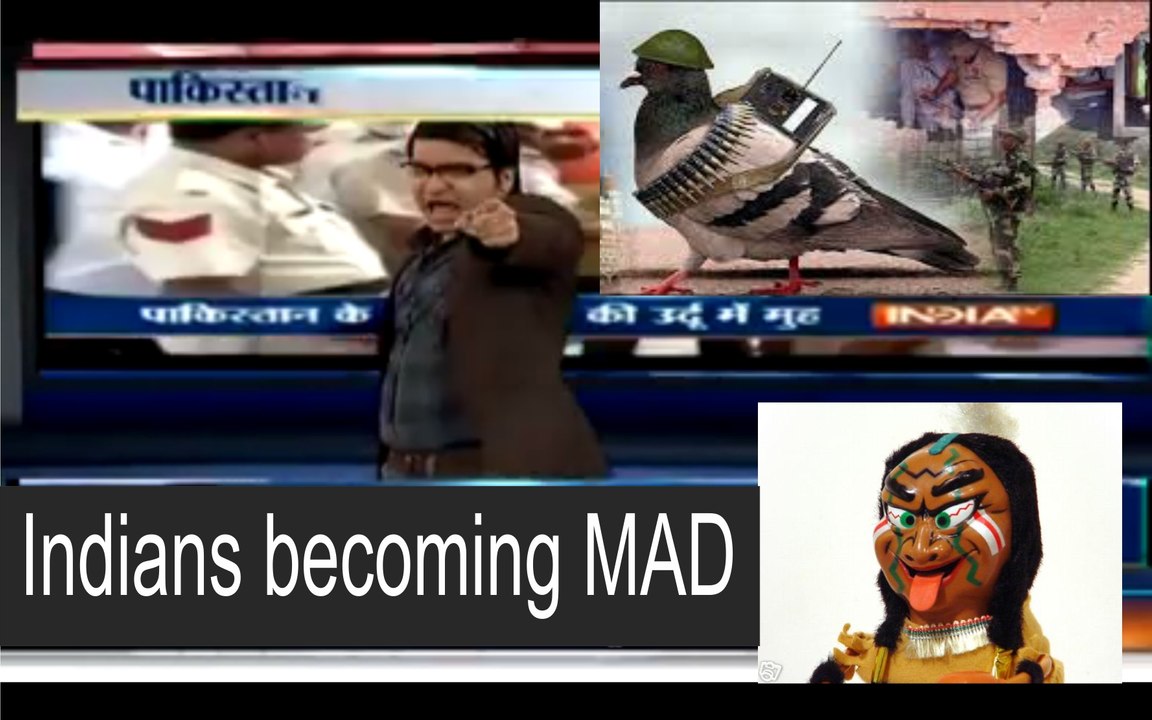 Indian Media, People & Army becoming Mad by Pakistani Pigeon Force - Exclusive