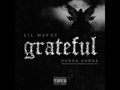 Lil Wayne - Grateful Feat. Gudda Gudda (New Single Prod. StreetRunner & Rugah Ra