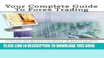 [PDF] Your Complete Guide To Forex Trading: learn the systems and strategies used by brokers when
