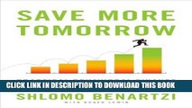 [Read PDF] Save More Tomorrow: Practical Behavioral Finance Solutions to Improve 401(k) Plans