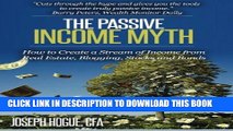 [PDF] The Passive Income Myth: How to Create a Stream of Income from Real Estate, Blogging, Stocks