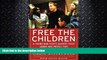 complete  Free the Children: A Young Man Fights Against Child Labor and Proves that Children Can