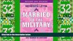 Big Deals  Married to the Military: A Survival Guide for Military Wives, Girlfriends, and Women in