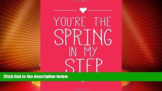 Big Deals  You re the Spring in My Step  Full Read Best Seller