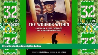 Big Deals  The Wounds Within: A Veteran, a PTSD Therapist, and a Nation Unprepared  Full Read Best