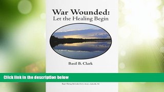 Big Deals  War Wounded: let the healing begin  Full Read Best Seller