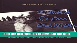 [Read PDF] Saved from Oblivion: Documenting the Daily from Diaries to Web Cams (Digital