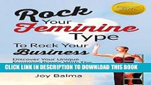 New Book Rock Your Feminine Type To Rock Your Business: Discover Your Unique Feminine Power With