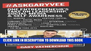 New Book #AskGaryVee: One Entrepreneur s Take on Leadership, Social Media, and Self-Awareness