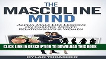 [PDF] The Masculine Mind: Alpha Male Life Lessons on Careers, Money, Relationships   Women Popular