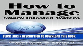 [PDF] How to Manage Shark Infested Waters: Workplace Leadership Strategies Full Colection