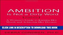 New Book Ambition Is Not a Dirty Word: A Woman s Guide to Earning Her Worth and Achieving Her Dreams