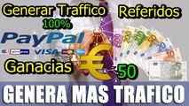 Generar Traffico Masivo y Ganar Hasta 50 Euros Solamente Con Referidos Activos