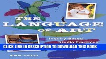 [PDF] The Language of Art: Inquiry-Based Studio Practices in Early Childhood Settings [Full Ebook]