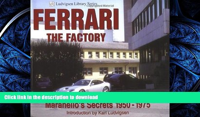 PDF ONLINE Ferrari - The Factory: Maranello s Secrets 1950-1975 (Ludvigsen Library) READ EBOOK
