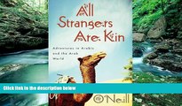 Must Have PDF  All Strangers Are Kin: Adventures in Arabic and the Arab World  Full Read Most Wanted