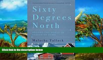 Big Deals  Sixty Degrees North: Around the World in Search of Home  Full Read Best Seller