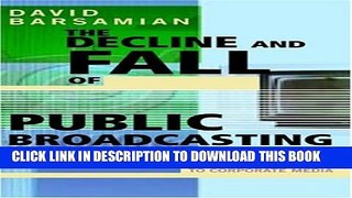 [PDF] The Decline and Fall of Public Broadcasting: Creating Alternative Media Full Online