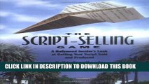 [PDF] The Script Selling Game: A Hollywood Insider s Look at Getting Your Script Sold and Produced