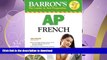 READ BOOK  Barron s AP French with Audio CDs and CD-ROM (Barron s AP French (W/CD   CD-ROM)) FULL