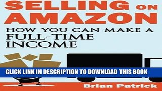 [PDF] Selling on Amazon: How You Can Make A Full-Time Income Selling On Amazon Popular Colection