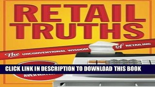 [PDF] RETAIL TRUTHS - THE UNCONVENTIONAL WISDOM OF RETAILING Full Colection