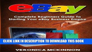 New Book eBay: Complete Beginners Guide To Starting Your eBay Business Empire