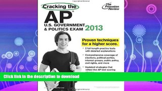 READ BOOK  Cracking the AP U.S. Government   Politics Exam, 2013 Edition (College Test