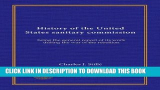 New Book History of the United States sanitary commission: being the general report of its work