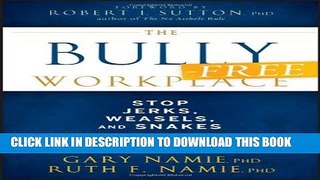 Collection Book The Bully-Free Workplace: Stop Jerks, Weasels, and Snakes From Killing Your