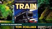 Big Deals  Train: Riding the Rails That Created the Modern World--from the Trans-Siberian to the