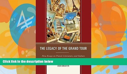 Big Deals  The Legacy of the Grand Tour: New Essays on Travel, Literature, and Culture  Best
