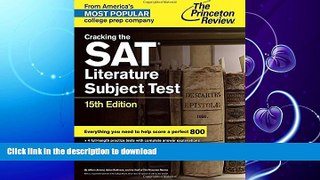 READ BOOK  Cracking the SAT Literature Subject Test, 15th Edition (College Test Preparation) FULL
