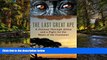 Must Have PDF  The Last Great Ape: A Journey Through Africa and a Fight for the Heart of the