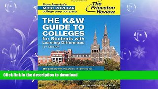READ BOOK  The K W Guide to Colleges for Students with Learning Differences, 12th Edition: 350