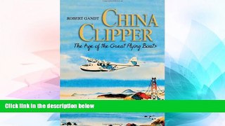 Big Deals  China Clipper: The Age of the Great Flying Boats  Best Seller Books Most Wanted