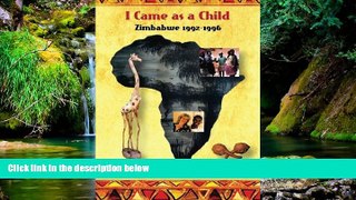 Big Deals  I Came as a Child: Zimbabwe 1992-1996  Full Read Best Seller