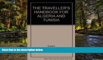 Must Have PDF  THE TRAVELLER S HANDBOOK FOR ALGERIA AND TUNISIA  Best Seller Books Most Wanted