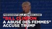 Donald Trump accuse Bill Clinton d'avoir "abusé des femmes"