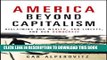 New Book America Beyond Capitalism: Reclaiming our Wealth, Our Liberty, and Our Democracy