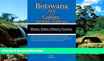 Big Deals  Botswana Art and Culture: Religion, Tradition, Ethnic and Tribes, History, Custom  Full
