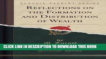 Collection Book Reflections on the Formation and Distribution of Wealth (Classic Reprint)