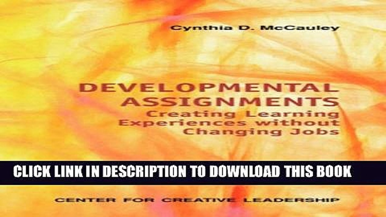 [PDF] Developmental Assignments: Creating Learning Experiences Without Changing Jobs (CCL) Popular