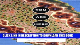 New Book You Are Here: Personal Geographies and Other Maps of the Imagination