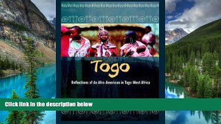 Big Deals  Togo: Reflections of an Afro-American in Togo-West Africa  Full Read Best Seller